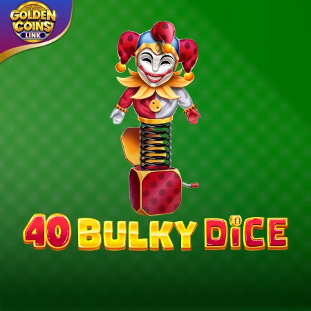 40 Bulky Dice -&nbsp;Golden Coins Link