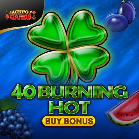 40 Burning Hot Buy Bonus