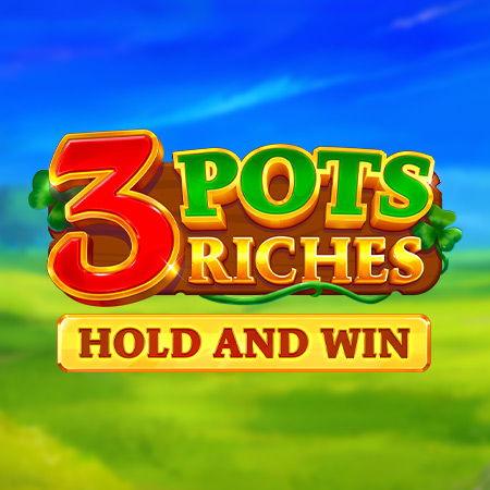 3 Pots Riches: Hold and Win