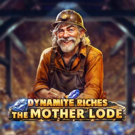 Dynamite Riches The Mother Lode