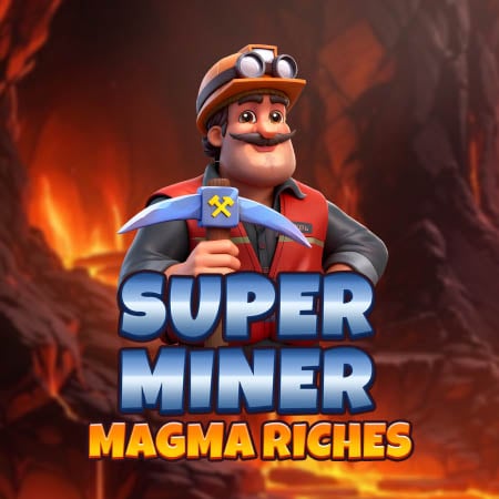 Super Miner - Magma Riches