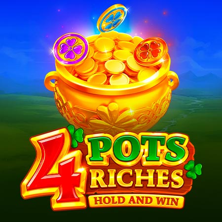 4 Pots Riches: Hold and Win