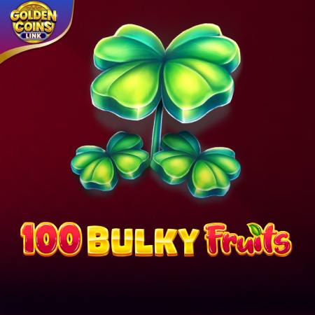 100 Bulky Fruits - Golden Coins Link