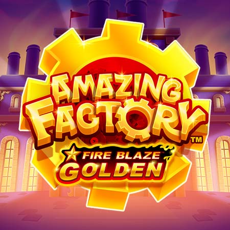 Fire Blaze Golden: Amazing Factory