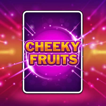 Cheeky Fruits