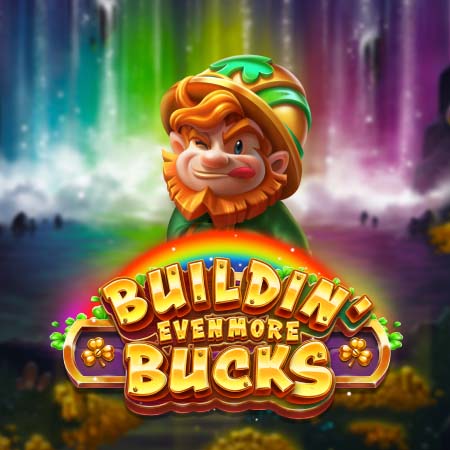 Buildin' Even More Bucks