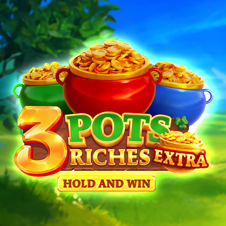 3 Pots Riches Extra: Hold and Win