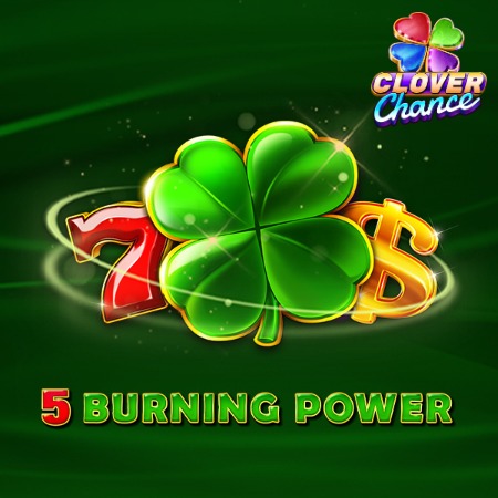 5 Burning Power